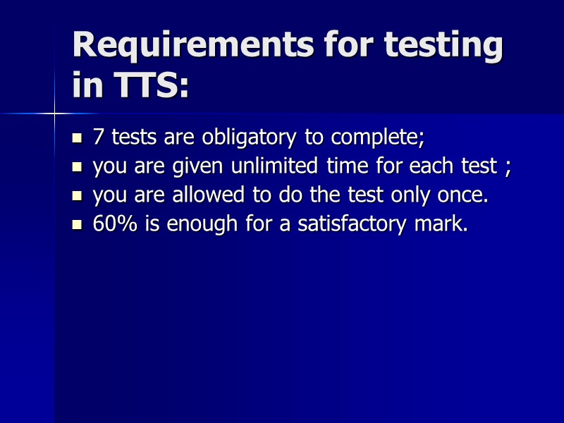 Requirements for testing in TTS: 7 tests are obligatory to complete; you are given